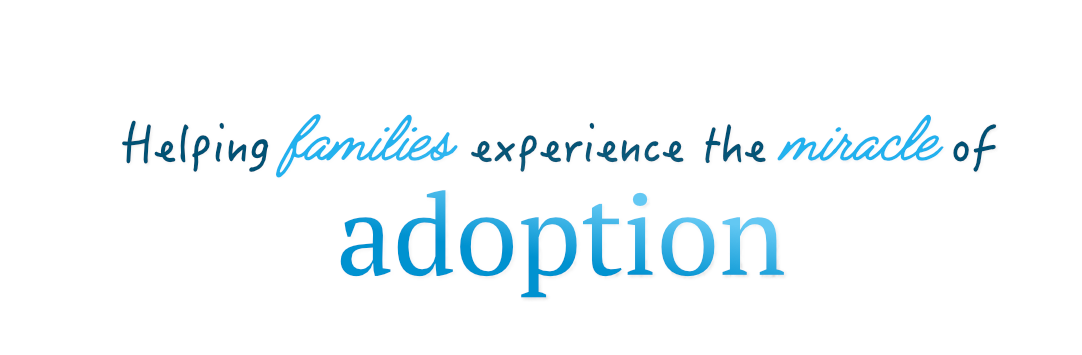 helping families experience the miracle of adoption